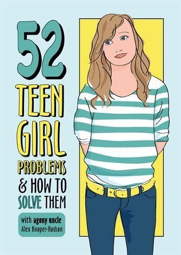 Problem Solved 52 Teen Girl Problems And How To Solve Them By Alex