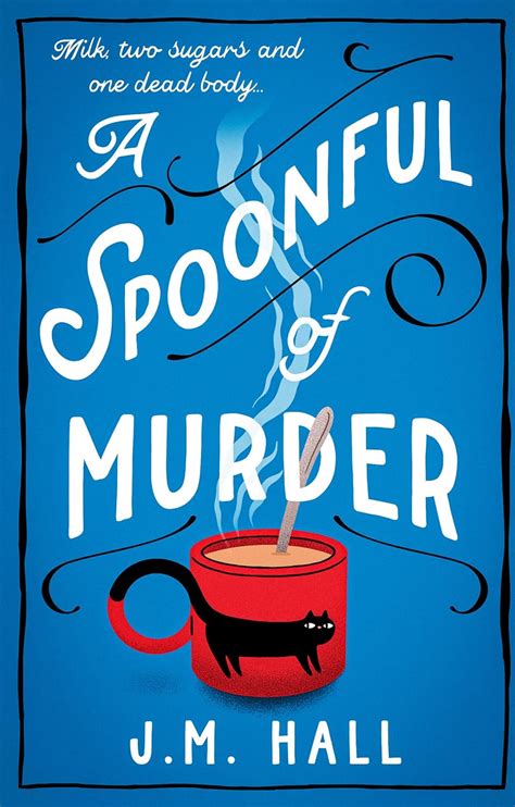 A Spoonful Of Murder The First Book In A Hilarious And Totally Unputdownable Cosy Murder