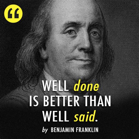 Benjamin Franklin Quote About Actions Just Do It Well Done Well