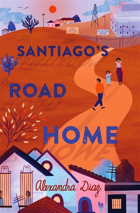 Santiagos Road Home Book By Alexandra Diaz Official Publisher Page Simon And Schuster