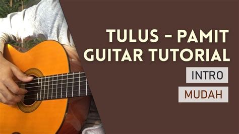 C d em sayang maafkan aku pamit. Pamit - Tulus (Guitar Tutorial Intro) - YouTube