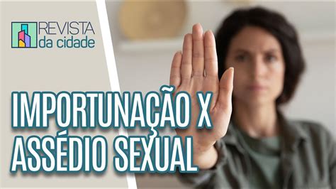 entenda a diferença entre assédio sexual e importunação sexual revista da cidade 23 08 2022