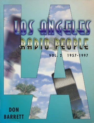 Los Angeles Radio People Vol 2 1957 1997 By Barrett Don Fine Soft