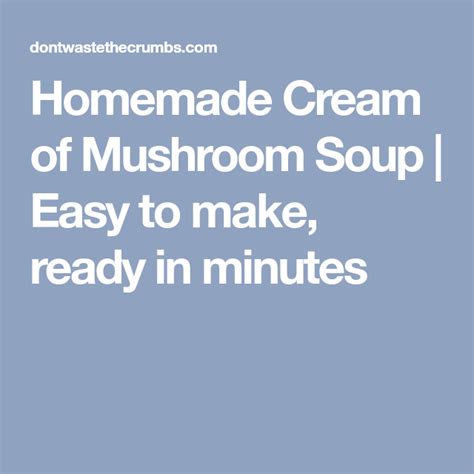 Make your own homemade condensed cream of chicken soup from scratch in just 10 minutes with simple ingredients in already in your pantry! Homemade Cream of Mushroom Soup | Recipe | Creamed ...