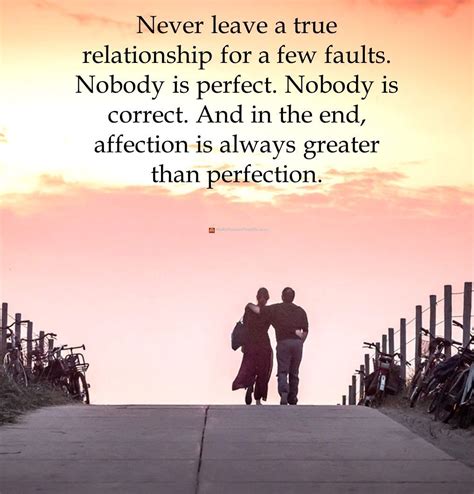 Never Leave A True Relationship For A Few Faults Nobody Is Perfect