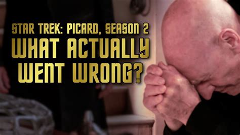 Star Trek Picard Season Two — What Actually Went Wrong Youtube