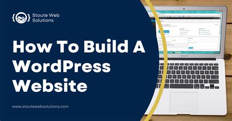 How To Build A Wordpress Website Stoute Web Solutions