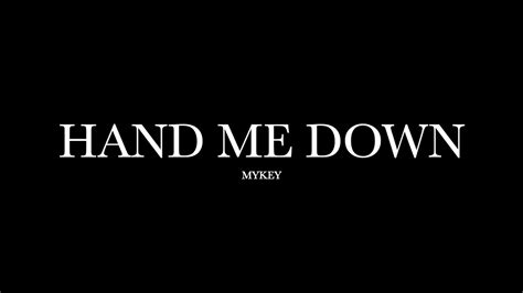 Hand Me Down By Mykey Lyrics Youtube