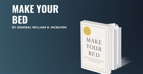 Book Notes 105 Make Your Bed By William H Mcraven William Meller