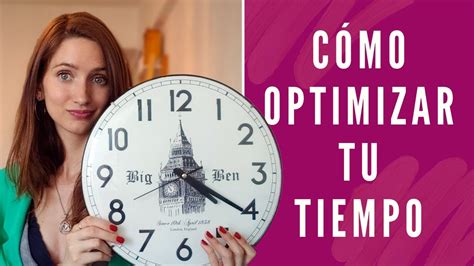 cÓmo gestionar mejor tu tiempo aprendé a optimizar tu día youtube