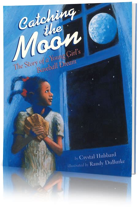 Catching The Moon The Story Of A Young Girls Baseball