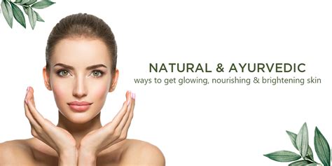 Natural And Ayurvedic Ways To Get Glowing Nourishing And Brightening Skin Vedicline