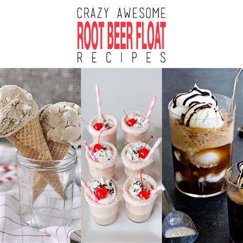 Crazy Awesome Root Beer Float Recipes The Cottage Market