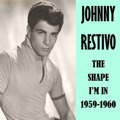 The Shape Im In 1959 60 Album By Johnny Restivo Spotify