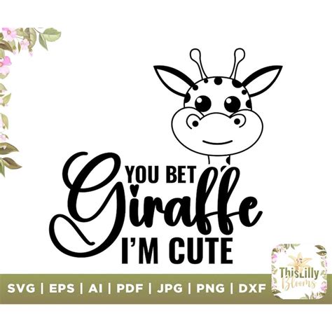 You Bet Giraffe Im Cute Svg Instant Digital Download Ones Inspire