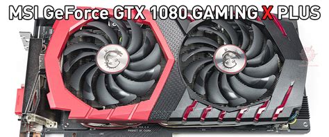 Msi Geforce Gtx 1080 Gaming X Plus 11 Gbps Review Introduction 116