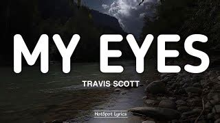 Travis Scott My Eyes Lyrics Chords Chordify