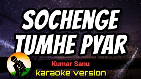 Sochenge Tumhe Pyar Kumar Sanu Karaoke Version With Melody Youtube