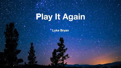 Play It Again Lyrics Luke Bryan Youtube