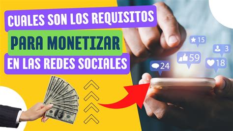 Cuales Son Los Requisitos Para Monetizar En Las Redes Sociales Youtube