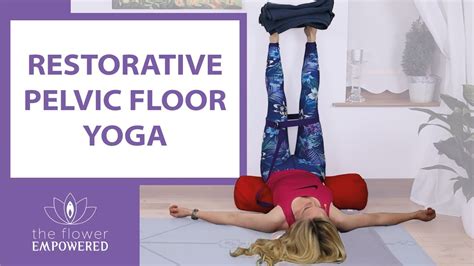 14 Minute Restorative Yoga For Your Pelvic Floor Youtube