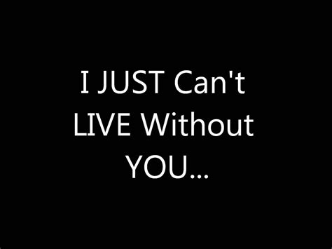 I Can T Live Without You Poems