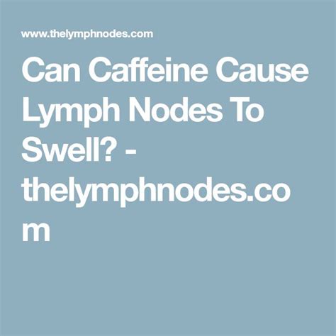 Can Caffeine Cause Lymph Nodes To Swell Lymph