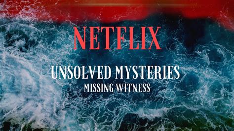 𝐔𝐧𝐬𝐨𝐥𝐯𝐞𝐝 𝐌𝐲𝐬𝐭𝐞𝐫𝐢𝐞𝐬 Missing Witness Netflix Case Observation Youtube