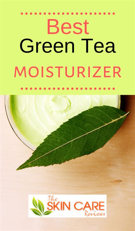Best Natural Green Tea Moisturizer Review Green Tea Moisturizer Anti