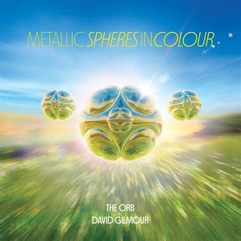 The Orb And David Gilmour Metallic Spheres In Colour Superdeluxeedition