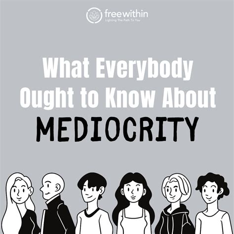 What Everybody Ought To Know About Mediocrity Pure Atma