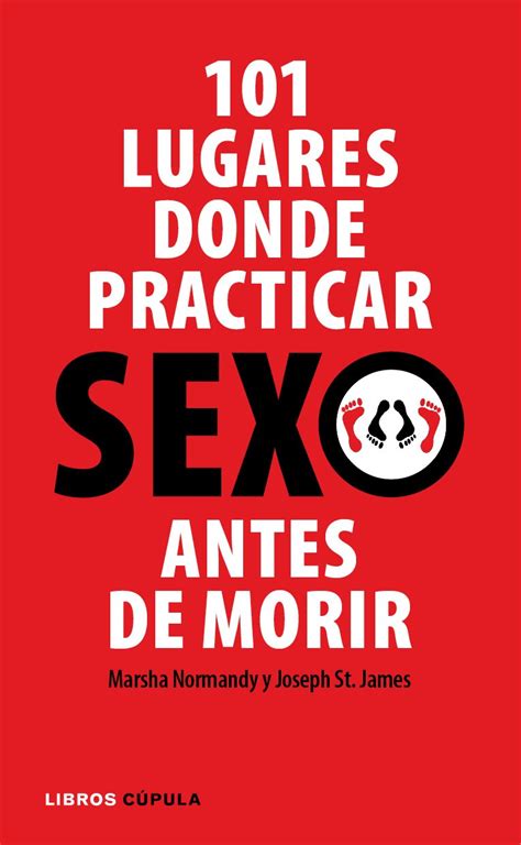 101 Lugares Donde Practicar Sexo Antes De Morir 9788448048853 Books