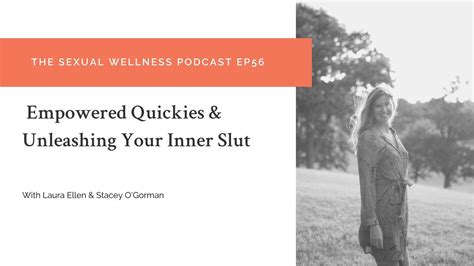 Empowered Quickies And Unleashing Your Inner Slut The Sexual Wellness Podcast Ep56 Youtube