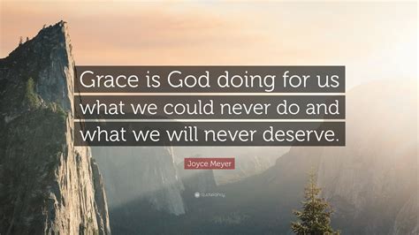 Joyce Meyer Quote Grace Is God Doing For Us What We Could Never Do