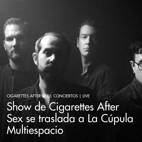 Show De Cigarettes After Sex Se Traslada A La Cúpula Multiespacio