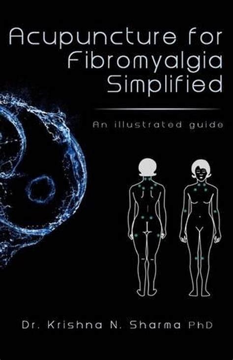 Acupuncture For Fibromyalgia Simplified An Illustrated Guide By Dr