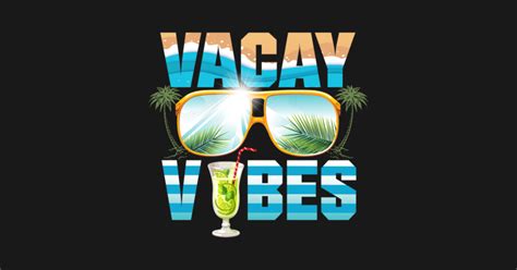 Vacay Vibes Relax Vacation Beach Vacay Vibes T Shirt Teepublic