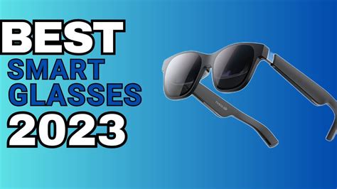 Top 5 Best Smart Glasses Of 2023 Youtube