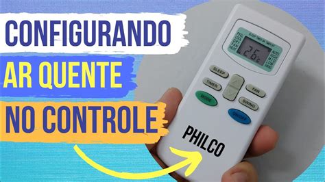 Ar Condicionado Philco Como Colocar O Ar Quente Resetando E Configurando O Controle Remoto