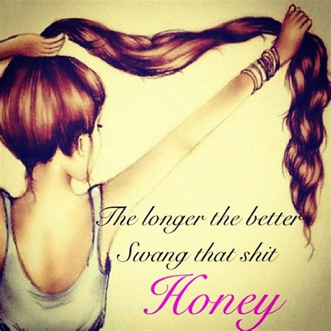 The Longer The Better Long Hair Quotes Hair Quotes Long Hair Styles