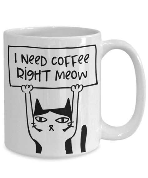 I Need Coffee Right Meow Cat Lover T Mug Funny Cat Mugs Etsy