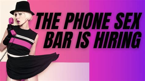 The Phone Sex Bar Is Hiring Find A Fun Job As Phone Sex Operator For 2021 Youtube