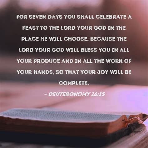 Deuteronomy 1615 For Seven Days You Shall Celebrate A Feast To The
