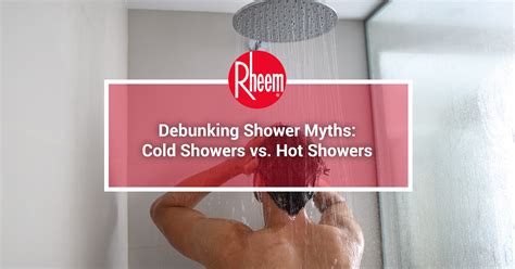 debunking shower myths cold showers vs hot showers rheem
