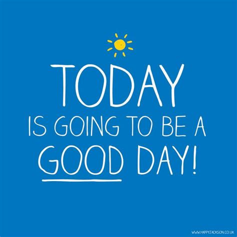 Today Is Going To Be A Good Day Quotes Pinterest Positivity