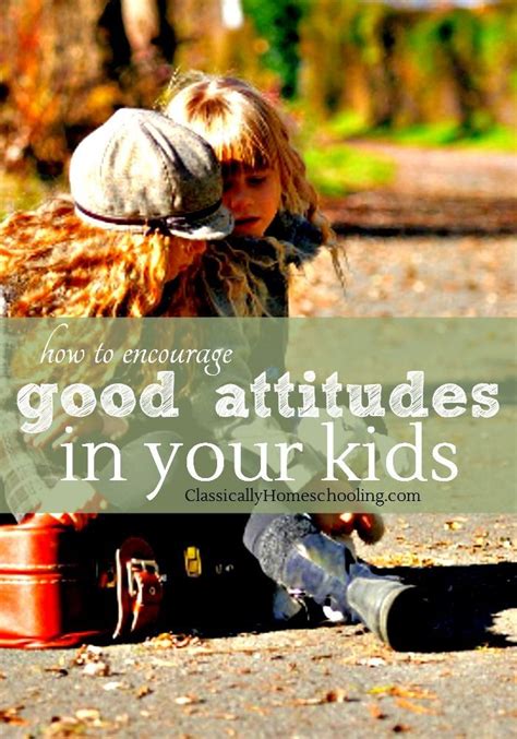 How To Encourage Good Attitudes In Your Kids Good Attitude