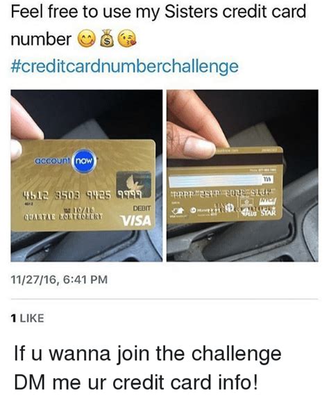 Maybe you would like to learn more about one of these? Feel Free to Use My Sisters Credit Card Number #Creditcardnumberchallenge Account Now 209 3503 ...