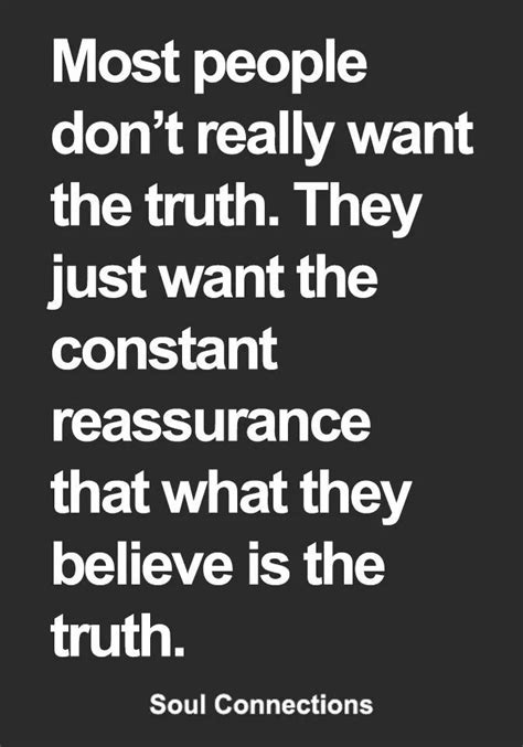 a quote that reads most people don t really want the truth they just want the constant