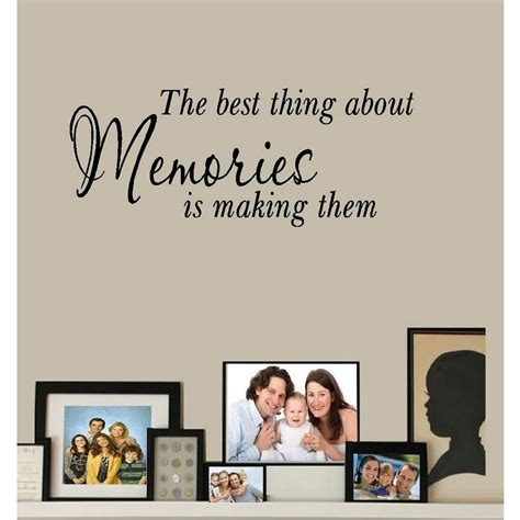 Decal ~ The Best Thing About Memories Is Making Them ~ Wall Decal 11