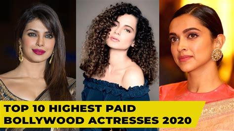 Top 10 Highest Paid Bollywood Actresses 2020 Bollywood B Town Youtube